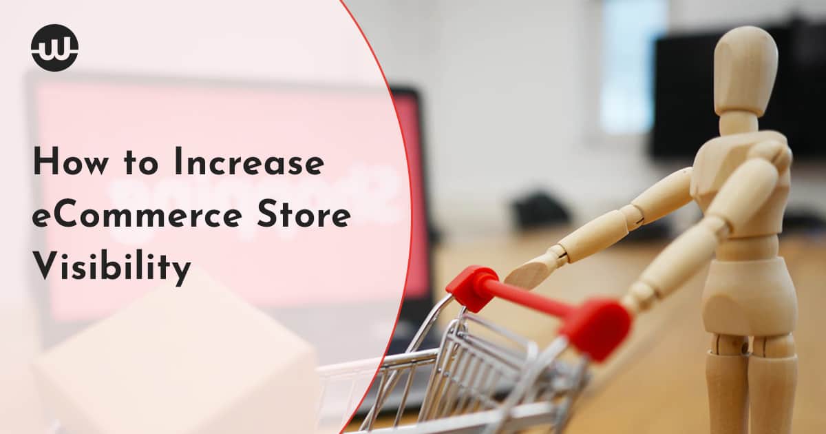 How to Increase Visibility for Your Store