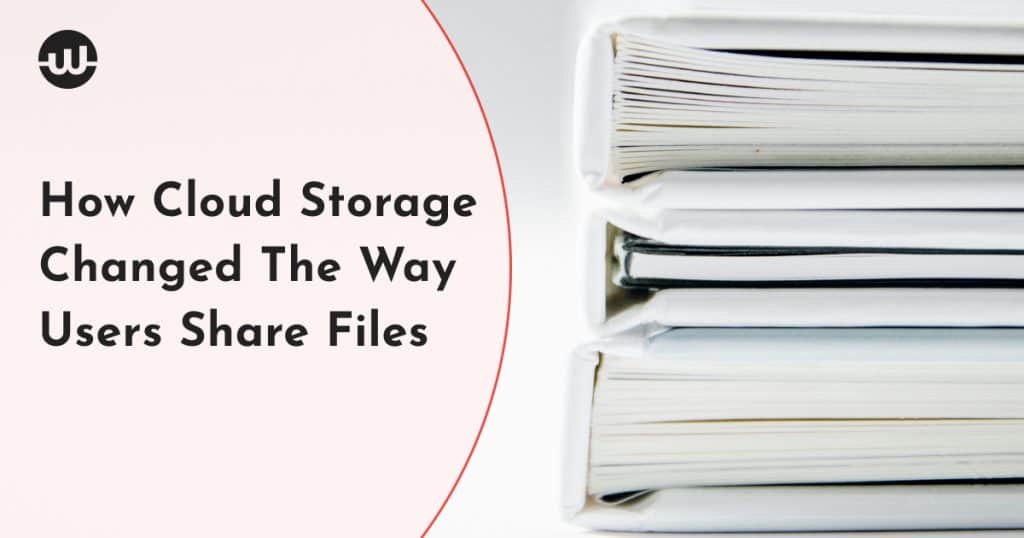 How Cloud Storage Changed The Way Users Share Files