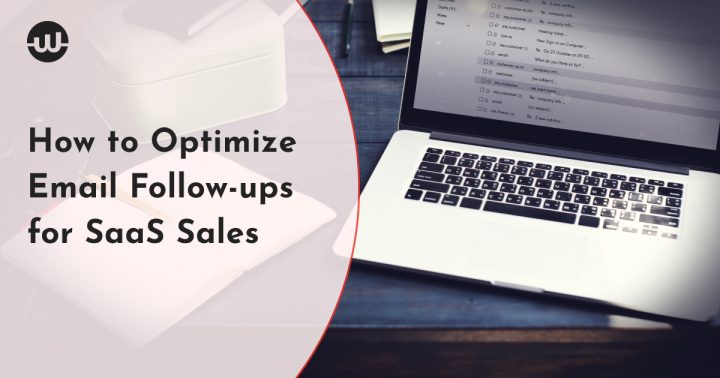 How to Optimize Email Follow Ups for SaaS Sales