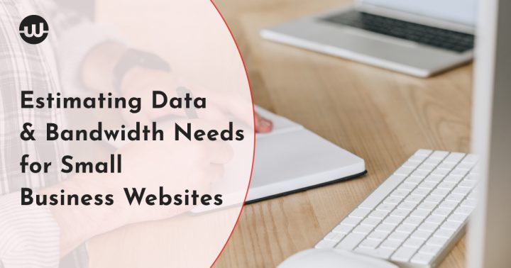 Estimating Data and Bandwidth Needs for Small Business Websites