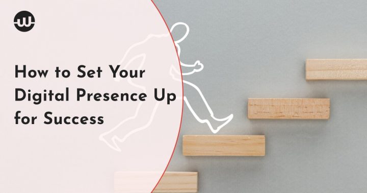 How to Set Your Digital Presence Up for Success