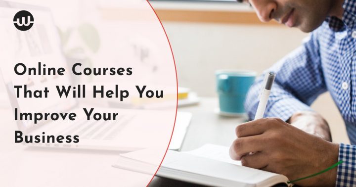 Online Courses That Will Help You Improve Your Business