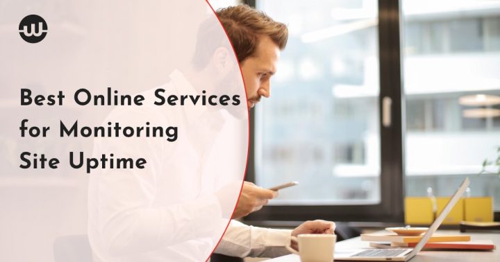 Best Online Services for Monitoring Site Uptime