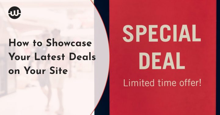 How to Showcase Your Latest Deals on Your Site