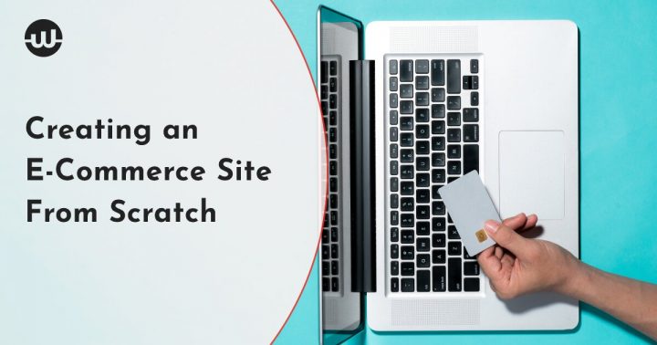 Creating an E-Commerce Site From Scratch