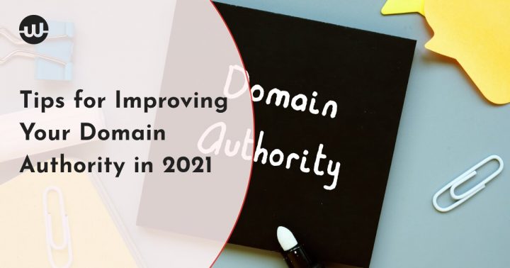 Effective Tips for Improving Your Domain Authority in 2021