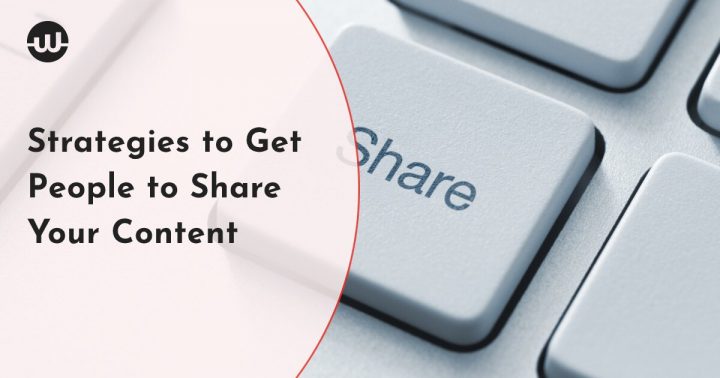Strategies to Get People to Share Your Content