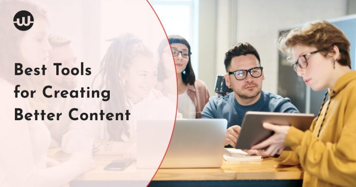 Best Tools for Content Strategists, SEO Agencies, Editors, and Writers Who Want to Create Better Content