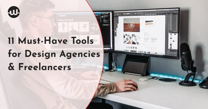 11 Must-Have Tools for Design Agencies & Freelancers