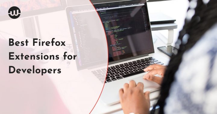 Best Firefox Extensions for Developers That Make Life and Work Easier