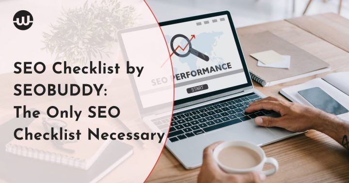 SEO Checklist by SEOBUDDY: The Only SEO Checklist Necessary for Improving SEO and Ranking at the Top