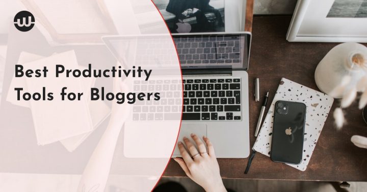 Best Productivity Tools for Bloggers: Achieve Great Results by Giving Yourself a Helping Hand