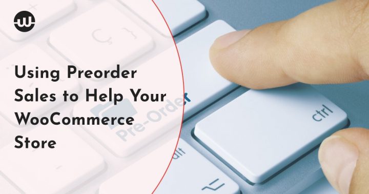 Using Preorder Sales to Help Your WooCommerce Store