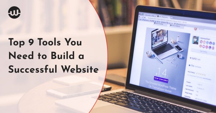 Top 9 Tools You Need to Build a Successful Website