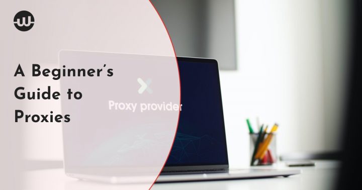 A Beginner’s Guide to Proxies