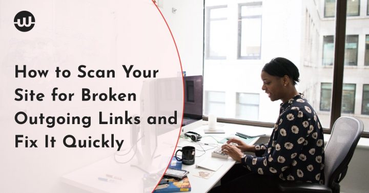 How to Scan Your Site for Broken Outgoing Links and Fix It Quickly