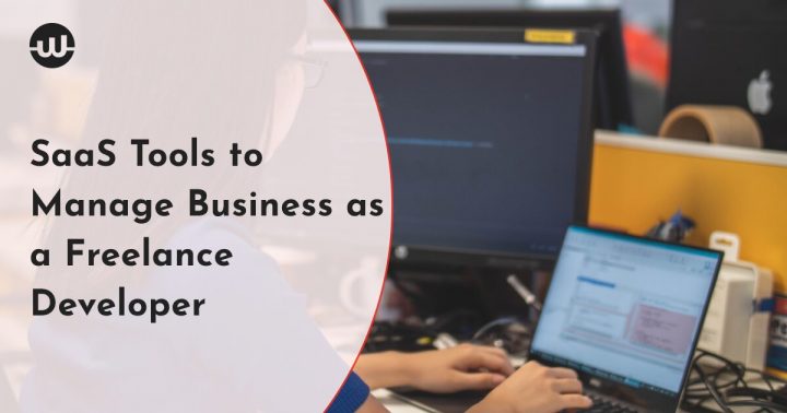 The Best SaaS Tools to Manage Your Business as a Freelance Developer