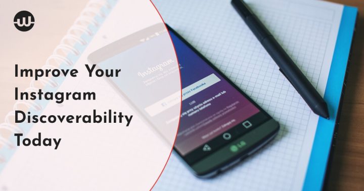 6 Ways To Improve Your Instagram Discoverability Today