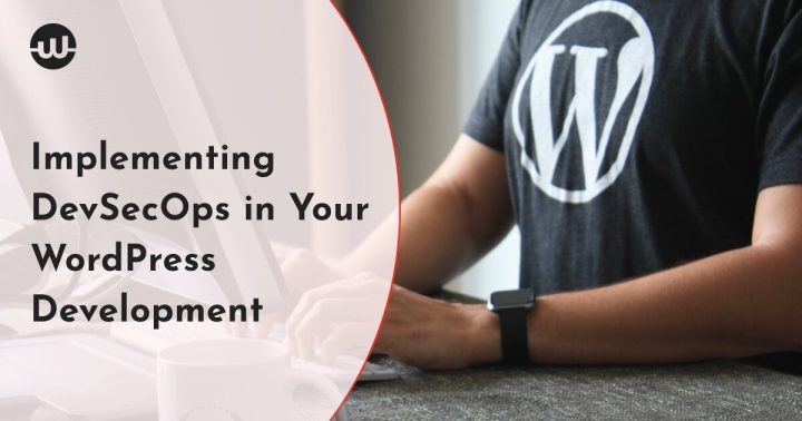 Implementing DevSecOps in Your WordPress Development