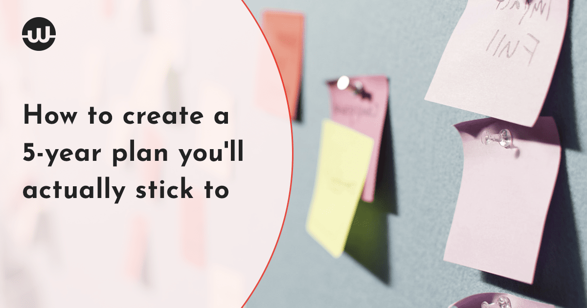 How to create a 5-year plan you'll actually stick to