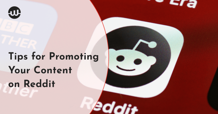 Tips for Promoting Your Content on Reddit