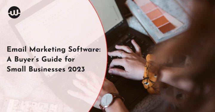Email Marketing Software: A Buyer’s Guide for Small Businesses 2023