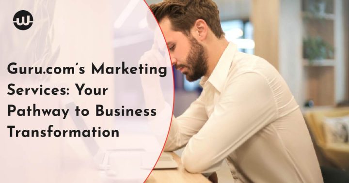 Guru.com’s Marketing Services: Your Pathway to Business Transformation