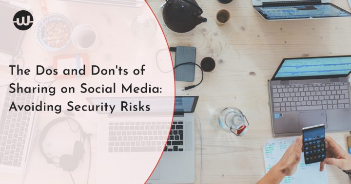 The Dos and Don'ts of Sharing on Social Media: Avoiding Security Risks