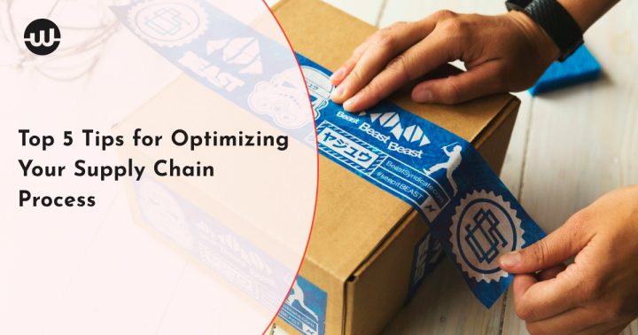 Top 5 Tips for Optimizing Your Supply Chain Process