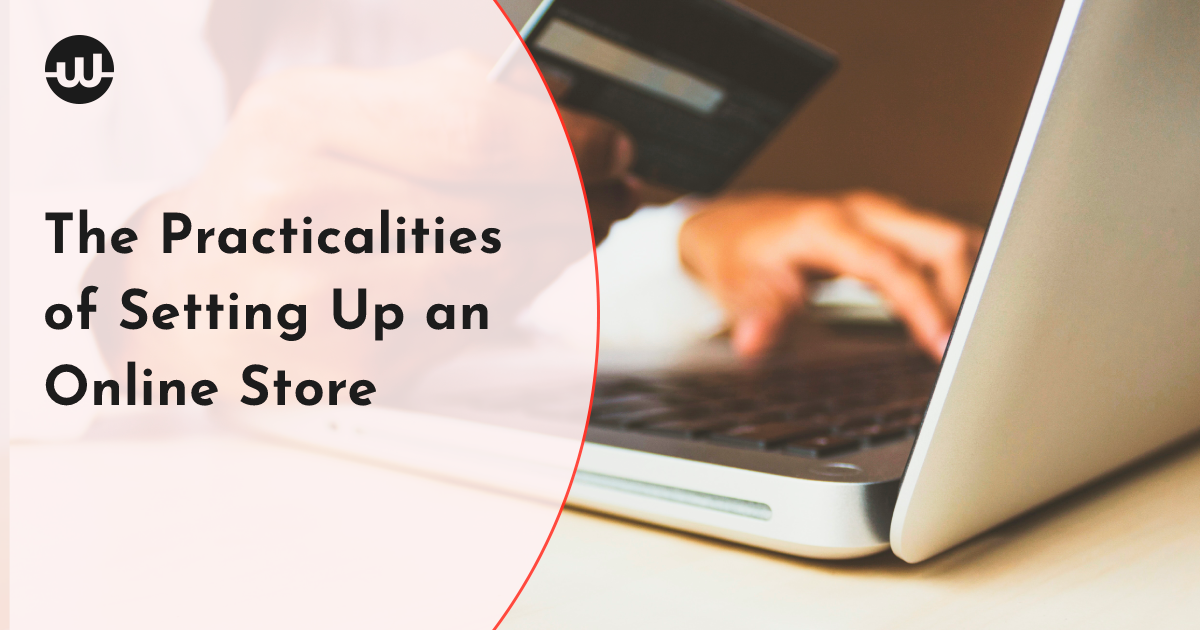 The Practicalities of Setting Up an Online Store
