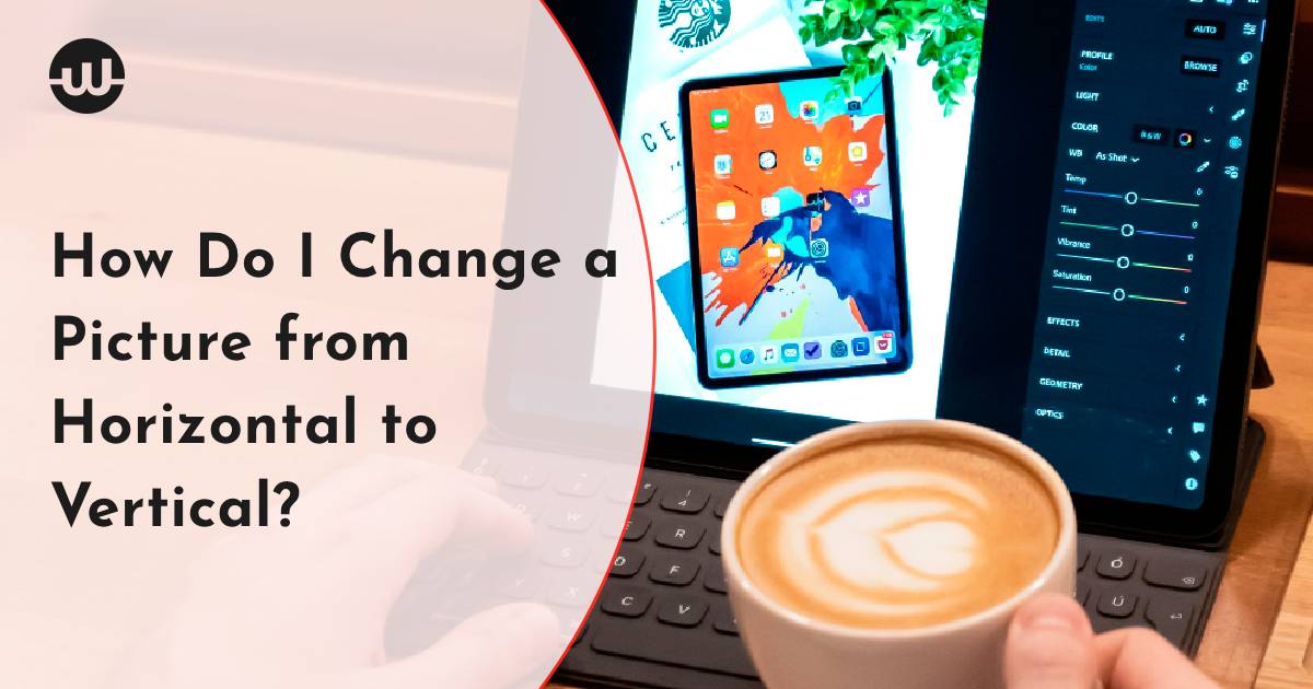 How Do I Change a Picture from Horizontal to Vertical?