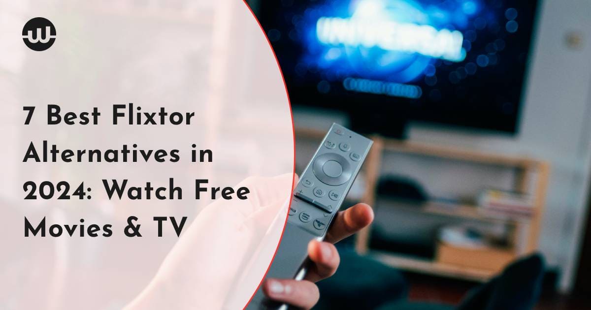 7 Best Flixtor Alternatives in 2024 Watch Free Movies & TV