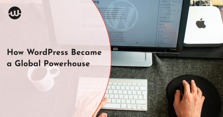 How WordPress Became a Global Powerhouse