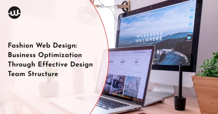 Fashion Web Design: Business Optimization Through Effective Design Team Structure