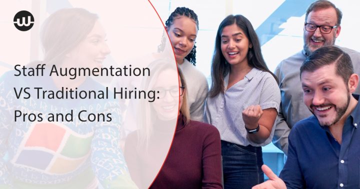 Staff Augmentation VS Traditional Hiring: Pros and Cons