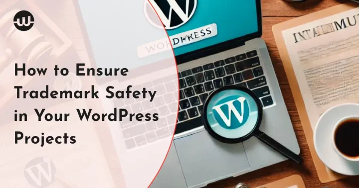 How to Ensure Trademark Safety in Your WordPress Projects
