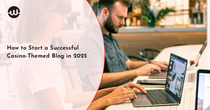 How to Start a Successful Casino-Themed Blog in 2025