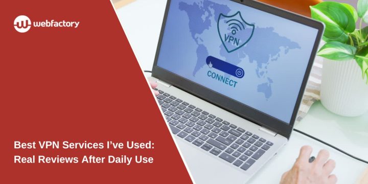 Best VPN Services I’ve Used: Real Reviews After Daily Use