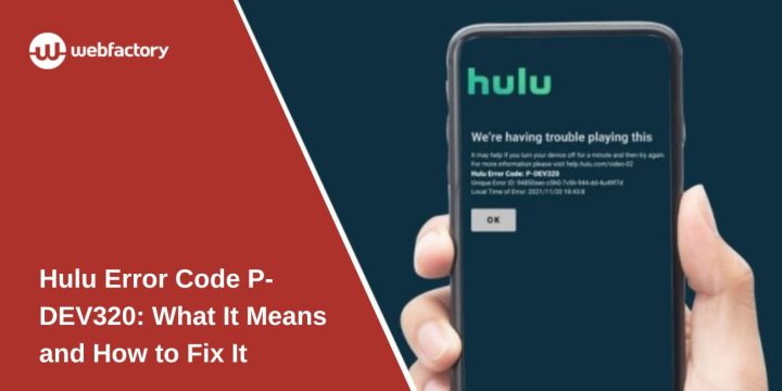 Hulu Error Code P-DEV320: What It Means and How to Fix It