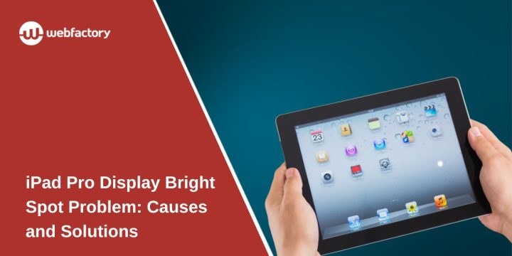 iPad Pro Display Bright Spot Problem: Causes and Solutions