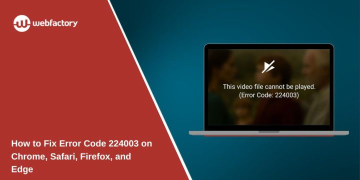 How to Fix Error Code 224003 on Chrome, Safari, Firefox, and Edge