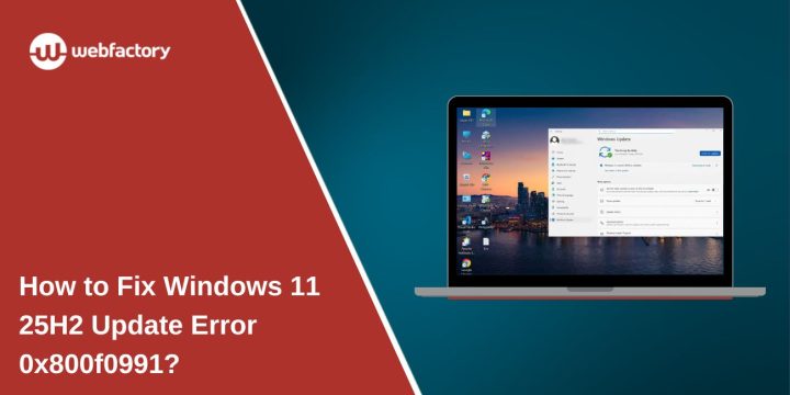 How to Fix Windows 11 25H2 Update Error 0x800f0991
