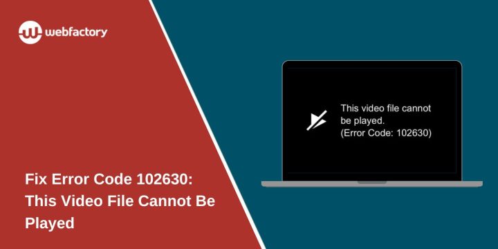Fix Error Code 102630: This Video File Cannot Be Played