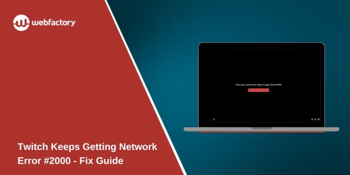 Twitch Keeps Getting Network Error #2000 - Fix Guide