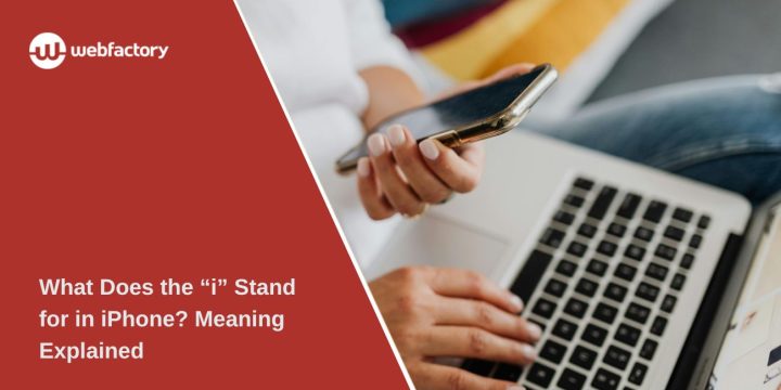 What Does the “i” Stand for in iPhone? Meaning Explained